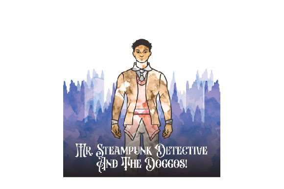 Steampunk Fairy Tales Art: Mr. Detective & Doggos